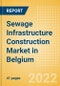 Sewage Infrastructure Construction Market in Belgium - Market Size and Forecasts to 2026 (including New Construction, Repair and Maintenance, Refurbishment and Demolition and Materials, Equipment and Services costs) - Product Thumbnail Image