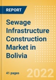 Sewage Infrastructure Construction Market in Bolivia - Market Size and Forecasts to 2026 (including New Construction, Repair and Maintenance, Refurbishment and Demolition and Materials, Equipment and Services costs)- Product Image