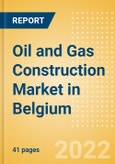 Oil and Gas Construction Market in Belgium - Market Size and Forecasts to 2026 (including New Construction, Repair and Maintenance, Refurbishment and Demolition and Materials, Equipment and Services costs)- Product Image