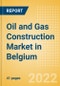 Oil and Gas Construction Market in Belgium - Market Size and Forecasts to 2026 (including New Construction, Repair and Maintenance, Refurbishment and Demolition and Materials, Equipment and Services costs) - Product Image