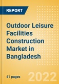 Outdoor Leisure Facilities Construction Market in Bangladesh - Market Size and Forecasts to 2026 (including New Construction, Repair and Maintenance, Refurbishment and Demolition and Materials, Equipment and Services costs)- Product Image