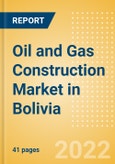 Oil and Gas Construction Market in Bolivia - Market Size and Forecasts to 2026 (including New Construction, Repair and Maintenance, Refurbishment and Demolition and Materials, Equipment and Services costs)- Product Image