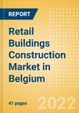 Retail Buildings Construction Market in Belgium - Market Size and Forecasts to 2026 (including New Construction, Repair and Maintenance, Refurbishment and Demolition and Materials, Equipment and Services costs)- Product Image