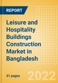 Leisure and Hospitality Buildings Construction Market in Bangladesh - Market Size and Forecasts to 2026 (including New Construction, Repair and Maintenance, Refurbishment and Demolition and Materials, Equipment and Services costs)- Product Image