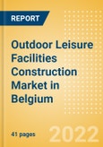 Outdoor Leisure Facilities Construction Market in Belgium - Market Size and Forecasts to 2026 (including New Construction, Repair and Maintenance, Refurbishment and Demolition and Materials, Equipment and Services costs)- Product Image