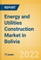 Energy and Utilities Construction Market in Bolivia - Market Size and Forecasts to 2026 - Product Thumbnail Image