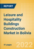 Leisure and Hospitality Buildings Construction Market in Bolivia - Market Size and Forecasts to 2026 (including New Construction, Repair and Maintenance, Refurbishment and Demolition and Materials, Equipment and Services costs)- Product Image