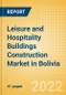 Leisure and Hospitality Buildings Construction Market in Bolivia - Market Size and Forecasts to 2026 (including New Construction, Repair and Maintenance, Refurbishment and Demolition and Materials, Equipment and Services costs) - Product Image
