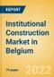 Institutional Construction Market in Belgium - Market Size and Forecasts to 2026 - Product Image