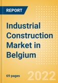 Industrial Construction Market in Belgium - Market Size and Forecasts to 2026- Product Image