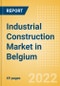Industrial Construction Market in Belgium - Market Size and Forecasts to 2026 - Product Image