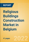 Religious Buildings Construction Market in Belgium - Market Size and Forecasts to 2026 (including New Construction, Repair and Maintenance, Refurbishment and Demolition and Materials, Equipment and Services costs)- Product Image