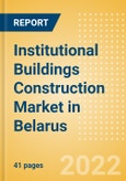 Institutional Buildings Construction Market in Belarus - Market Size and Forecasts to 2026 (including New Construction, Repair and Maintenance, Refurbishment and Demolition and Materials, Equipment and Services costs)- Product Image