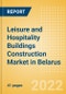 Leisure and Hospitality Buildings Construction Market in Belarus - Market Size and Forecasts to 2026 (including New Construction, Repair and Maintenance, Refurbishment and Demolition and Materials, Equipment and Services costs) - Product Thumbnail Image