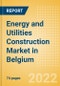 Energy and Utilities Construction Market in Belgium - Market Size and Forecasts to 2026 - Product Thumbnail Image