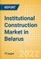 Institutional Construction Market in Belarus - Market Size and Forecasts to 2026 - Product Thumbnail Image