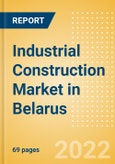 Industrial Construction Market in Belarus - Market Size and Forecasts to 2026- Product Image