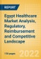 Egypt Healthcare (Pharma and Medical Devices) Market Analysis, Regulatory, Reimbursement and Competitive Landscape - Product Image