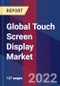 Global Touch Screen Display Market, By Screen Type, By Application & By Region- Forecast and Analysis 2022-2028 - Product Image