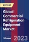 Global Commercial Refrigeration Equipment Market Size, Share, Growth Analysis, By Type, By Refrigerant Type, By System Type, By Application - Industry Forecast 2023-2030 - Product Image