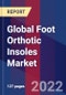 Global Foot Orthotic Insoles Market, By Type, By Applications & By Region- Forecast and Analysis 2022-2028 - Product Image