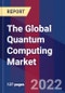 The Global Quantum Computing Market, By Component, By Deployment, By Application, By End-user- Forecast and Analysis 2022-2028 - Product Image