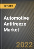 Automotive Antifreeze Market Research Report by Product Type, Technology, Application, - Mexico Forecast to 2027 - Cumulative Impact of COVID-19- Product Image