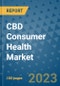 CBD Consumer Health Market Size, Share, Trends, Outlook to 2030 - Analysis of Industry Dynamics, Growth Strategies, Companies, Types, Applications, and Countries Report - Product Image