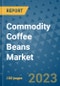 Commodity Coffee Beans Market Growth Outlook and Opportunity Analysis- Industry Trends, Developments, Companies, and Commodity Coffee Beans Market Size Forecast to 2030 - Product Image