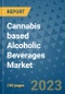 Cannabis based Alcoholic Beverages Market Size, Share, Trends, Outlook to 2030- Analysis of Industry Dynamics, Growth Strategies, Companies, Types, Applications, and Countries Report - Product Image