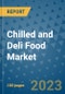 Chilled and Deli Food Market Outlook and Growth Forecast 2023-2030: Emerging Trends and Opportunities, Global Market Share Analysis, Industry Size, Segmentation, Post-Covid Insights, Driving Factors, Statistics, Companies, and Country Landscape - Product Image