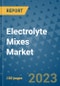 Electrolyte Mixes Market Growth Outlook and Opportunity Analysis- Industry Trends, Developments, Companies, and Electrolyte Mixes Market Size Forecast to 2030 - Product Image