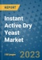 Instant Active Dry Yeast Market Outlook and Growth Forecast 2023-2030: Emerging Trends and Opportunities, Global Market Share Analysis, Industry Size, Segmentation, Post-Covid Insights, Driving Factors, Statistics, Companies, and Country Landscape - Product Image