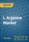 L Arginine Market Growth Outlook and Opportunity Analysis- Industry Trends, Developments, Companies, and L Arginine Market Size Forecast to 2030 - Product Image