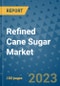 Refined Cane Sugar Market Growth Outlook and Opportunity Analysis- Industry Trends, Developments, Companies, and Refined Cane Sugar Market Size Forecast to 2030 - Product Image
