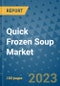 Quick Frozen Soup Market Growth Outlook and Opportunity Analysis- Industry Trends, Developments, Companies, and Quick Frozen Soup Market Size Forecast to 2030 - Product Image