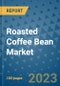 Roasted Coffee Bean Market Size, Share, Trends, Outlook to 2030 - Analysis of Industry Dynamics, Growth Strategies, Companies, Types, Applications, and Countries Report - Product Image