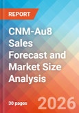 CNM-Au8 Sales Forecast and Market Size Analysis - 2034- Product Image