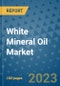 White Mineral Oil Market Outlook and Growth Forecast 2023-2030: Emerging Trends and Opportunities, Global Market Share Analysis, Industry Size, Segmentation, Post-Covid Insights, Driving Factors, Statistics, Companies, and Country Landscape - Product Image