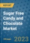 Sugar Free Candy and Chocolate Market Size, Share, Trends, Outlook to 2030- Analysis of Industry Dynamics, Growth Strategies, Companies, Types, Applications, and Countries Report - Product Image