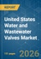 United States Water and Wastewater Valves - Market Share Analysis, Industry Trends & Statistics, Growth Forecasts (2026-2031) - Product Thumbnail Image