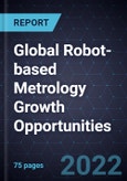 Global Robot-based Metrology Growth Opportunities- Product Image
