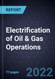 Growth Opportunities for the Electrification of Oil & Gas Operations- Product Image