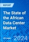 The State of the African Data Center Market - Product Thumbnail Image