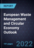 European Waste Management and Circular Economy Outlook, 2022- Product Image