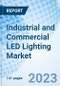 Industrial and Commercial LED Lighting Market: Global Market Size, Forecast, Insights, and Competitive Landscape - Product Image