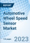 Automotive Wheel Speed Sensor Market: Global Market Size, Forecast, Insights, and Competitive Landscape - Product Image