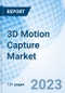 3D Motion Capture Market: Global Market Size, Forecast, Insights, and Competitive Landscape - Product Image