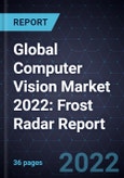 Global Computer Vision Market 2022: Frost Radar Report- Product Image