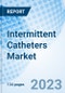 Intermittent Catheters Market: Global Market Size, Forecast, Insights, and Competitive Landscape - Product Image